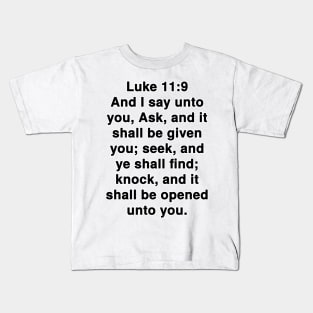 Luke 11:9  King James Version (KJV) Bible Verse Typography Kids T-Shirt